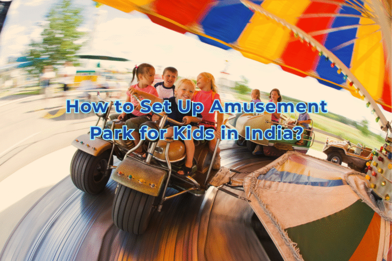How to Set Up Amusement Park for Kids in India?